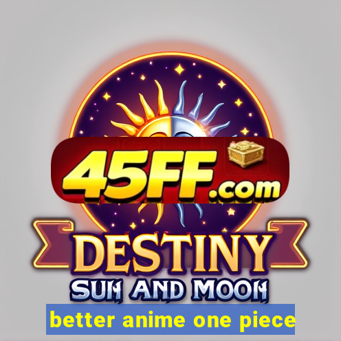 better anime one piece